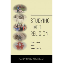 Studying Lived Religion: Contexts and Practices