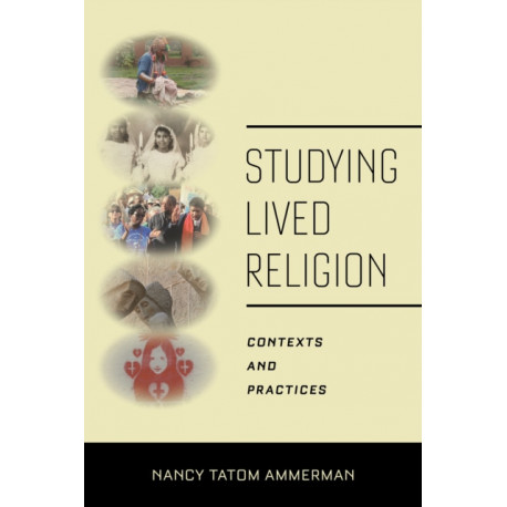 Studying Lived Religion: Contexts and Practices