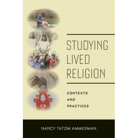 Studying Lived Religion: Contexts and Practices