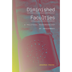 Diminished Faculties: A Political Phenomenology of Impairment