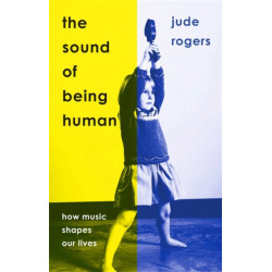 The Sound of Being Human: How Music Shapes Our Lives