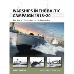 Warships in the Baltic Campaign 1918–20: The Royal Navy takes on the Bolsheviks