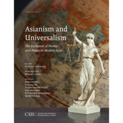 Asianism and Universalism: The Evolution of Norms and Power in Modern Asia