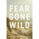 Fear Gone Wild: A Story of Mental Illness, Suicide, and Hope Through Loss
