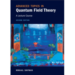 Advanced Topics in Quantum Field Theory: A Lecture Course