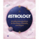 Astrology: A Little Introduction to the Stars, Planets, and Signs