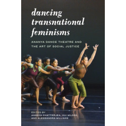 Dancing Transnational Feminisms: Ananya Dance Theatre and the Art of Social Justice