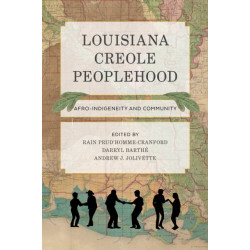 Louisiana Creole Peoplehood: Afro-Indigeneity and Community