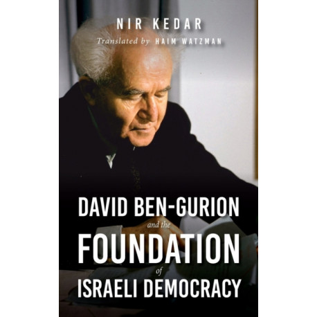 David Ben-Gurion and the Foundation of Israeli Democracy
