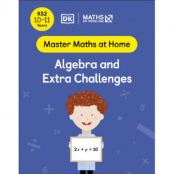 Maths — No Problem! Algebra and Extra Challenges, Ages 10-11 (Key Stage 2)