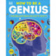 How to be a Genius: Your Brilliant Brain and How to Train It