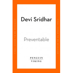 Preventable: How a Pandemic Changed the World & How to Stop the Next One