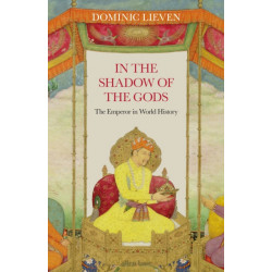 In the Shadow of the Gods: The Emperor in World History