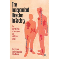 The Independent Director in Society: Our current crisis of governance and what to do about it