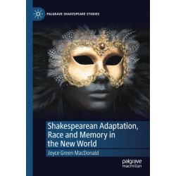 Shakespearean Adaptation, Race and Memory in the New World