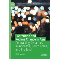 Contention and Regime Change in Asia: Contrasting Dynamics in Indonesia, South Korea, and Thailand