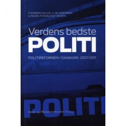 Verdens bedste politi: Politireformen i Danmark 2007-2011