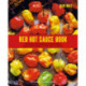 The Red Hot Sauce Book: More Than 100 Recipes for Seriously Spicy Home-Made Condiments from Salsa to Sriracha