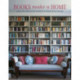 Books Make A Home: Elegant Ideas for Storing and Displaying Books