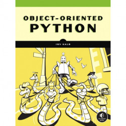 Object-Oriented Python: Master OOP by Building Games and GUIs