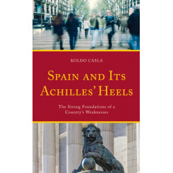 Spain and Its Achilles' Heels: The Strong Foundations of a Country’s Weaknesses