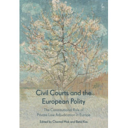 Civil Courts and the European Polity: The Constitutional Role of Private Law Adjudication in Europe