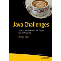 Java Challenges: 100+ Proven Tasks that Will Prepare You for Anything