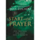 Start with Prayer: 250 Prayers for Hope and Strength - The Perfect Christian Devotional Prayer and Scripture Gift for Christmas