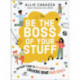 Be the Boss of Your Stuff: The Kids’ Guide to Decluttering and Creating Your Own Space