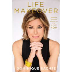 Life Makeover: Embrace the Bold, Beautiful, and Blessed You