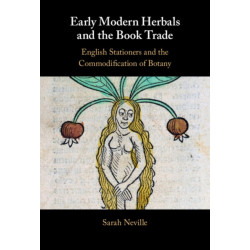 Early Modern Herbals and the Book Trade: English Stationers and the Commodification of Botany