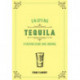 Enjoying Tequila: A Tasting Guide and Journal