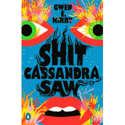 Shit Cassandra Saw: Stories