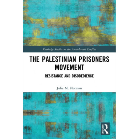 The Palestinian Prisoners Movement: Resistance and Disobedience