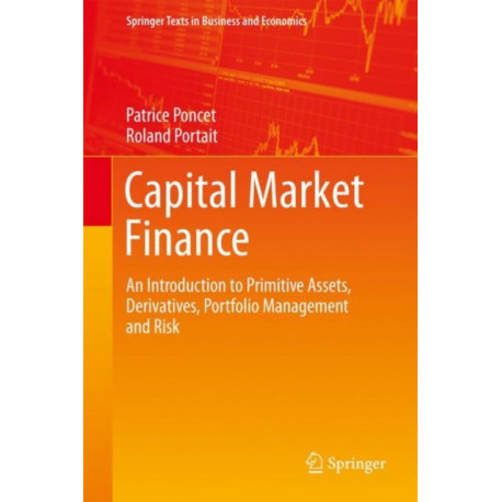 Capital Market Finance: An Introduction to Primitive Assets, Derivatives, Portfolio Management and Risk