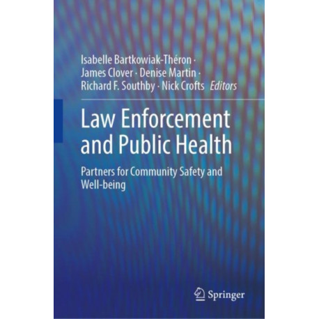 Law Enforcement and Public Health: Partners for Community Safety and Wellbeing