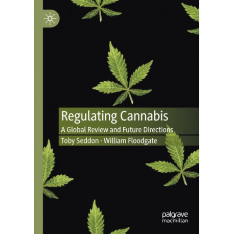 Regulating Cannabis: A Global Review and Future Directions