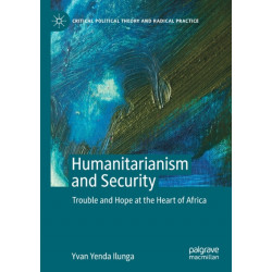Humanitarianism and Security: Trouble and Hope at the Heart of Africa