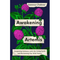 Awakening Artemis: Deepening Intimacy with the Living Earth and Reclaiming Our Wild Nature
