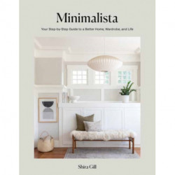 Minimalista: Your Step-by-Step Guide to a Better Home, Wardrobe, and Life
