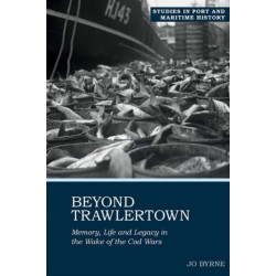 Beyond Trawlertown: Memory, Life and Legacy in the Wake of the Cod Wars