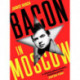 Bacon in Moscow