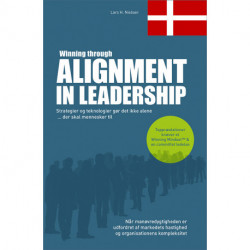 Winning through Alignment in Leadership (Dansk version): Strategier og teknologier gør det ikke alene ... der skal mennesker til
