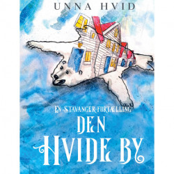 Den Hvide By: En Stavanger-fortælling