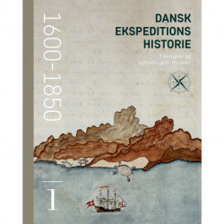Dansk ekspeditionshistorie (1) I kongens og oplysningens tjeneste 1600-1850