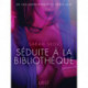 Séduite à la bibliothèque - Une nouvelle érotique