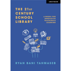 The 21st Century School Library: A Model for Innovative Teaching & Learning: A Model for Innovative Teaching & Learning