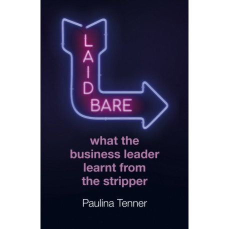 Laid Bare: What the Business Leader Learnt From the Stripper