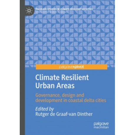 Climate Resilient Urban Areas: Governance, design and development in coastal delta cities