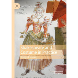 Shakespeare and Costume in Practice